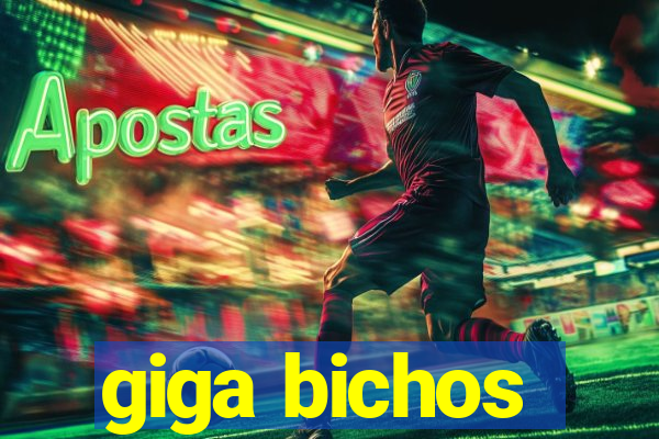 giga bichos